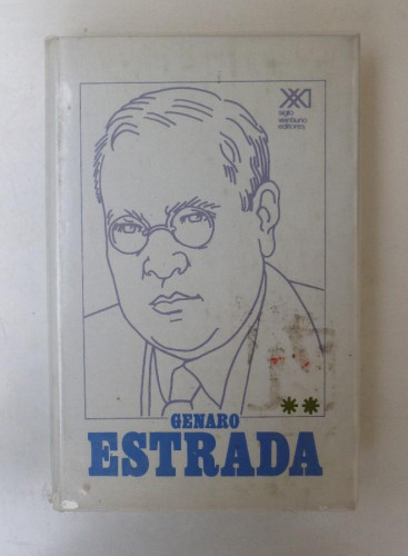 Portada del libro de Genaro Estrada. Obras competas. Vol.II - Ed. Siglo XXI. 458pp