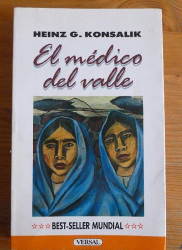 Portada del libro de EL MEDICO DEL VALLE. G. KONSALIK. VERSAL. 1986 320pp