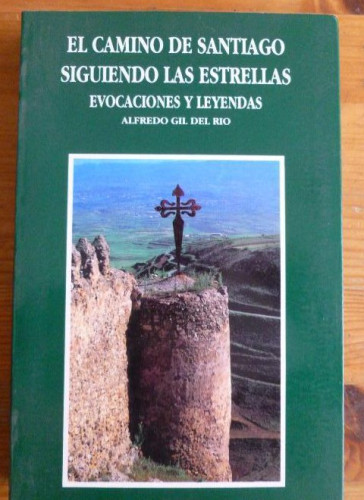 Portada del libro de EL CAMINO DE SANTIAGO SIGUIENDO LAS ESTRELLAS. GIL DEL RIO. GASSET. ED. 1993 350pp