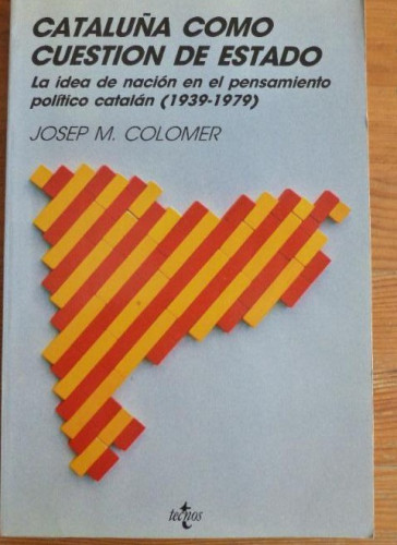 Portada del libro de CATALUÑA COMO CUESTION DE ESTADO. JOSEP M. COLOMER. TECNOS. 1986 286pp