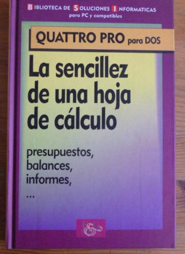 Portada del libro de LA SENCILLEZ DE UNA HOJA DE CÁLCULO. PRESUPUESTOS, BALANCES, INFROMES. F&G EDITORES. 1994 142pp