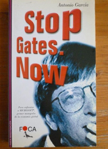 Portada del libro de STOP GATES, NOW. ANTONIO GARCIA. FOCA. 1999 255pp