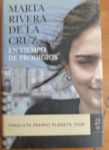 Portada del libro de EN TIEMPO DE PRODIGIOS. MARTA RIVERA DE LA CRUZ. PLANETA. 2006 506pp
