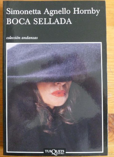 Portada del libro de BOCA SELLADA. AGNELLO HORNBY. ED. TUSQUETS.2008 312pp