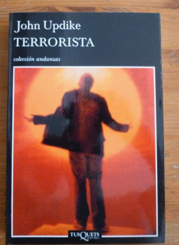 Portada del libro de EL TERRORISTA. JOHN UPDIQUE. TUSQUETS. 2007 330pp