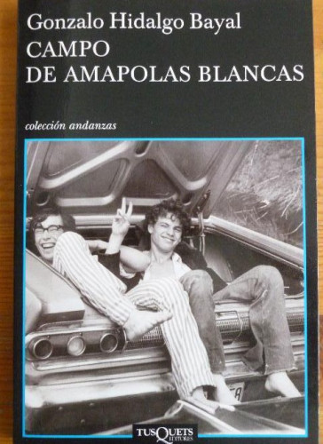 Portada del libro de CAMPO DE AMAPOLAS BLANCAS. GONZALO HIDALGO. TUSQUETS. 2008 108 pp