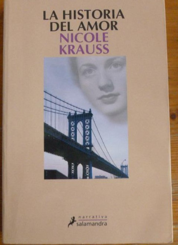 Portada del libro de LA HISTORIA DEL AMOR. NICOLAS KRAUSS. SALAMANDRA. 2007 282pp