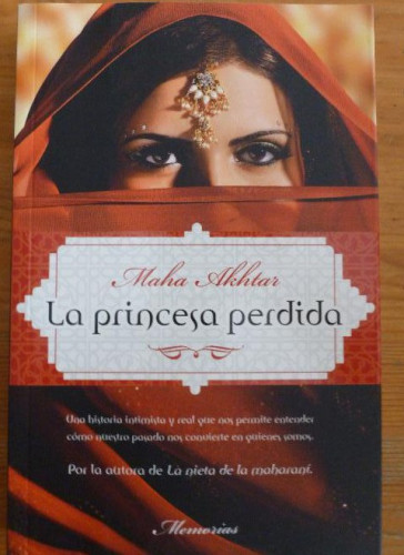 Portada del libro de LA PRINCESA PERDIDA. MAHA AKHTAR. 2011 384pp