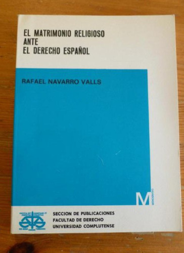 Portada del libro de EL MATRIMONIO RELIGIOSO ANTE EL DERECHO ESPAÑOL. NAVARRO VALLS. UNI.COMPLUTENSE. 1983 218pp