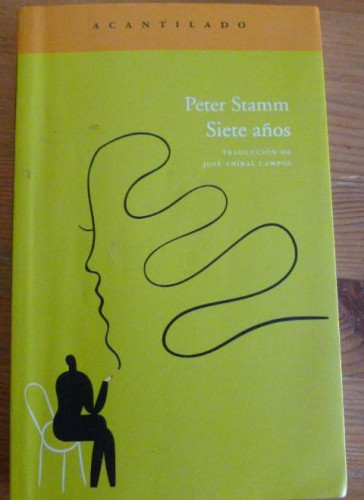 Portada del libro de SIETE AÑOS. PETER STAMM. ACANTILADO. 2011 262pp