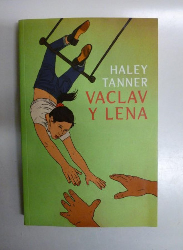 Portada del libro de Vaclav y Lena - Haley Tanner - Ed. Lumen. 310pp