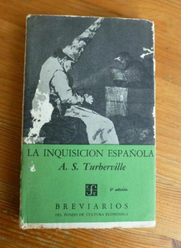 Portada del libro LA INQUISICION ESPAÑOLA. A. S. TURBERVILLE. FONDO CULTURA ECONOMICA. 1965 152pp