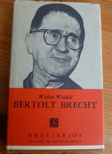 Portada del libro de BERTOLT BRECHT. WALTER WEIDELI. FONDO CULTURA ECONOMICA. 1969 175pp