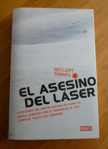 Portada del libro de EL ASESINO DEL LASER. GELLERT TAMAS. ED. DEBATE. 2010 528pp