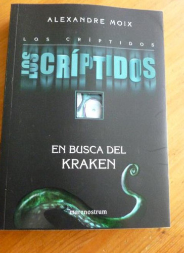 Portada del libro de EN BUSCA DE KRAKEN. LOS CRIPTIDOS. ALEXANDRE MOIX. MARENOSTRUM. 2010 386pp