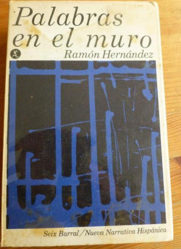 Portada del libro de PALABRAS EN EL MURO. RAMÓN HERNÁNDEZ. SEIX BARRAL. 1º EDICION. 1969 564pp