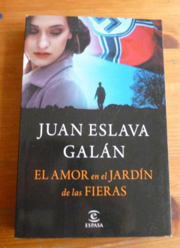 Portada del libro de El amor en el jardín de las fieras Juan Eslava Galán Editorial: Espasa (2016)