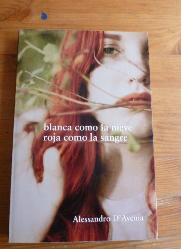Portada del libro de BLANCA COMO LA NIEVE ROJA COMO LA SANGRE. ALESSANDRO D'AVENIA. GRIJALBO. 2010 248pp