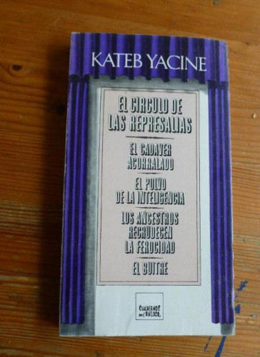 Portada del libro de EL CIRCULO DE LS REPRESALIAS Y OTRAS OBRAS. KATEEB YACINE. CUADERNOS PARA EL DIALOGO. 1974 182pp