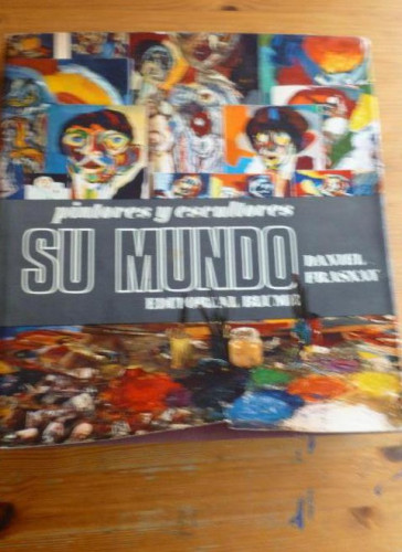 Portada del libro de PINTORES Y ESCULTORES SU MUNDO. DANIEL FRASNAY. ED. BLUME. 1969 370pp