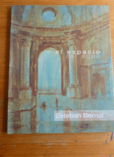 Portada del libro de EL ESPACIO DEL AGUA. ESTEBAN BERNAL. CASTILLA LA MANCHA 2006 90pp
