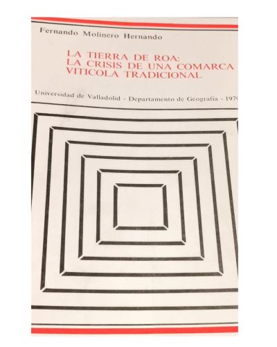 Portada del libro de TIERRA DE ROA, LA: LA CRISIS DE UNA COMARCA VITÍCOLA TRADICIONAL