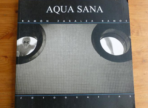Portada del libro de FOTOGRAFIAS. AQUA SANA. RAMON ZABALZA RAMOS. LUNWERG. 2000 127pp