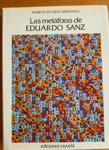 Portada del libro de LAS METAFORAS DE EDUARDO SANZ. MARCOS RICARDO BARNATAN. ED. RAYUELA. 1976 198pp