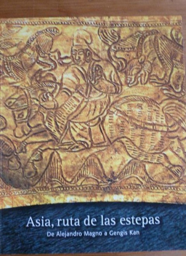 Portada del libro de Asia la ruta de las estepas, de Alejandro el gran a Genghis Khan