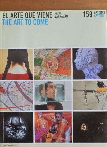 Portada del libro de El arte que viene. 159 artistas BARRAGAN, Paco Editorial: Subastas Siglo XXI, Madrid (2002)