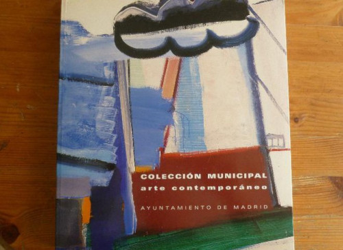 Portada del libro de Colección municipal de arte contemporáneo : pintura y escultura. Museo Municipal de Madrid 1999