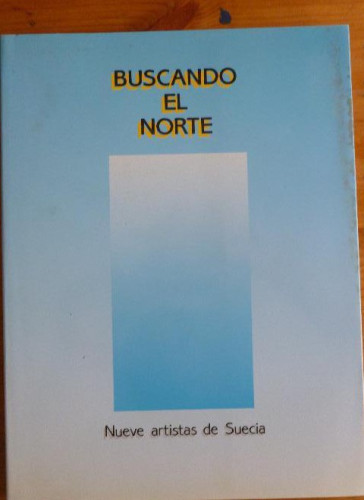 Portada del libro de BUSCANDO EL NORTE. NUEVE ARTISTAS DE SUECIA.