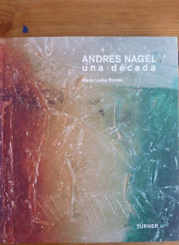 Portada del libro de Andrés Nagel: Una década (Arte y Fotografía)