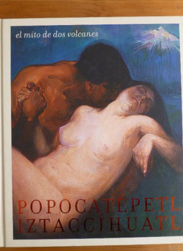 Portada del libro de Mito de los volcanes popocatepetl iztaccihuatl Iturbe, Mercedes Editorial: RM VERLAG (2007) 158pp
