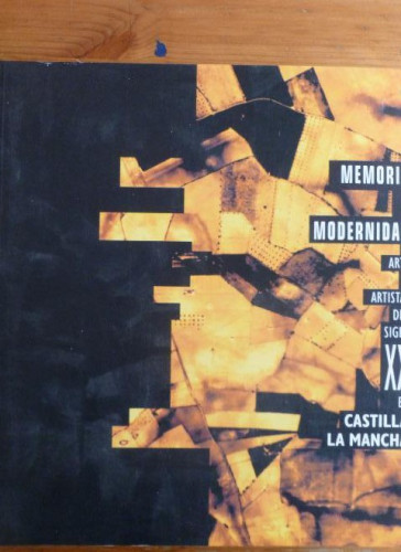 Portada del libro de MEMORIA Y MODERNIDAD. ARTE Y ARTISTAS DEL SIGLO XX EN CASTILLA LA MANCHA Varios autores. Editorial