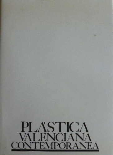 Portada del libro de PLASTICA VALENCIANA CONTEMPORANEA BLASCO CARRASCOSA Juan Angel - DE LA CALLE Ramón - GARNERÍA José