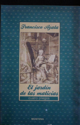 Portada del libro de EL JARDIN DE LAS MALICIAS. FRANCISCO AYALA. MONTENA. 1988.1EF. 127 PAG