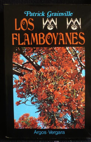 Portada del libro de LOS FLAMBOYANES. PATRICK GRAINVILLE. ARGOS VERGARA. 1ED.1977 346 PAG