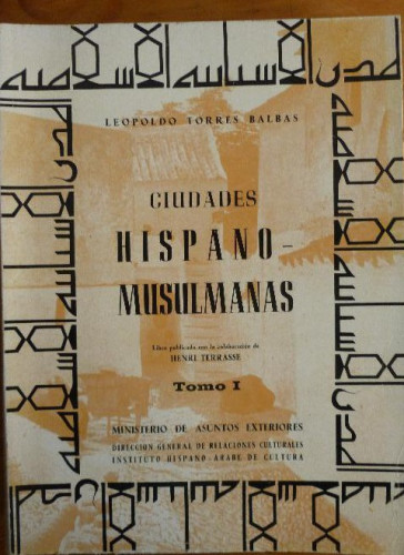 Portada del libro de CIUDADES HISPANO MUSULMANAS. LEPOLDO TORRES. INSTº HISPANO ARABE 2 TINIS, . 1970 434 y 688pp