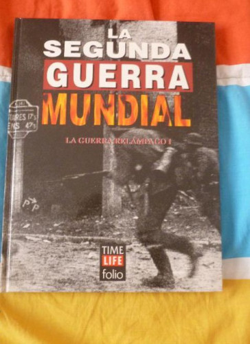 Portada del libro de LA SEGUNDA GUERRA MUNDIAL. TIME FOLIO. LA GUERRA RELAMPAGO UNO 1995