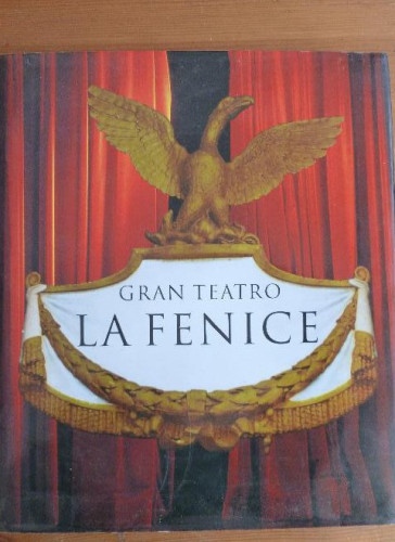 Portada del libro de Gran Teatro La Fenice Graziano, Arici; Romanelli, Giandomenico; Pugliese, Giuseppe; Sasportes,