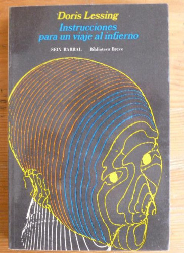 Portada del libro de Instrucciones para un viaje al infierno Lessing, doris Editorial: Seix Barral 1º ed.1974 258pp