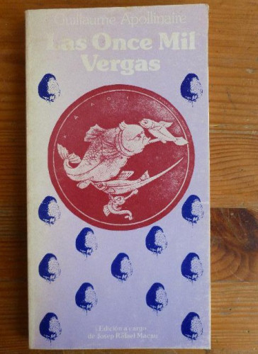 Portada del libro de LAS ONCE MIL VERGAS. Edición a cargo de Josep Rafael Macau. Apollinaire, Giullaume. icaria.1977 132