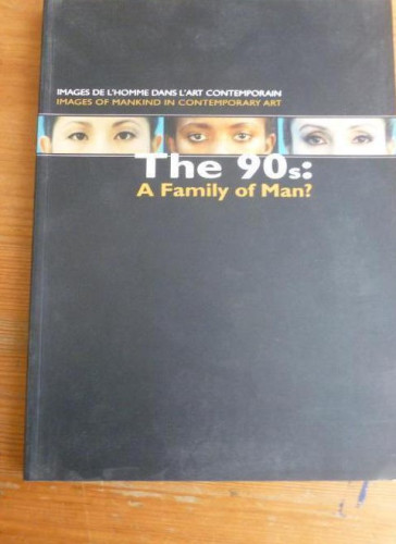 Portada del libro de THE 90S: A FAMILY OF MAN? IMAGES DE L'HOMME DANS L'ART CONTEMPORAIN (Cover title adds IMAGES OF MAN
