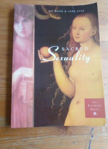 Portada del libro de Sacred Sexuality (Sacred Arts) A. T. Mann, Jane Lyle Editorial: Element Books, 1995 189pp