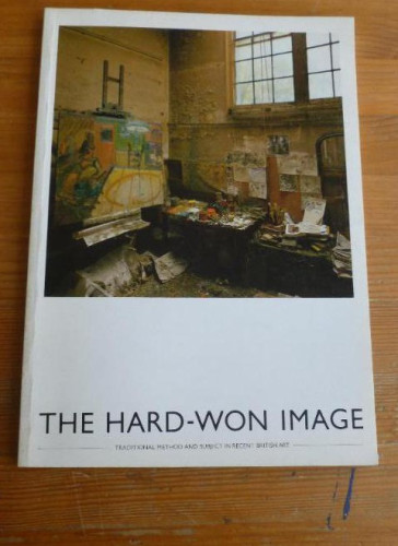 Portada del libro de THE HARD-WON IMAGE Traditional Method and Subject in Recent British Art Morpeth Richard TATE GALERY