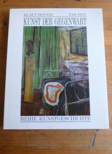 Portada del libro de Kunst der Gegenwart Reihe Kunstgeschichte Honnef, Klaus: Editorial: Köln : Taschen, (1988) 278pp