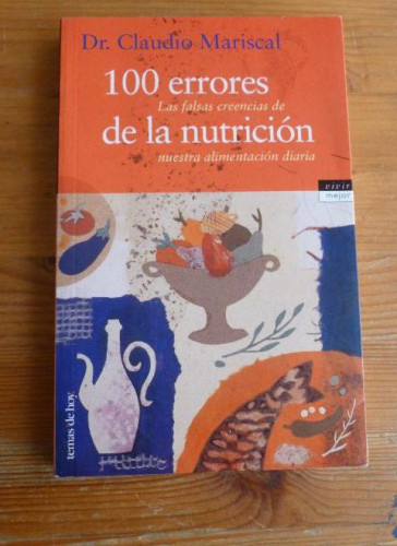 Portada del libro 100 ERRORES DE LA NUTRICION. CLAUDIO MARISCAL. TEMAS DE HOY. 1998 238pp
