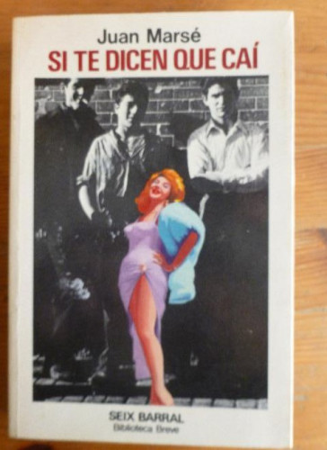 Portada del libro de SI TE DICEN QUE CAI. JUAN MARSE. SEIX BARRAL 1º EDICION. 1976 350pp