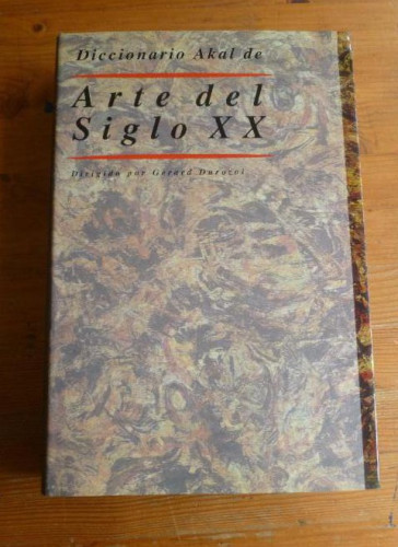 Portada del libro de DICCIONARIO DEL ARTE DEL SIGLO XX GÉRARD DUROZOI (DIR.) AKAL, 1997 697 pp